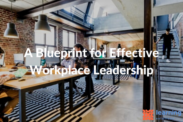 A Blueprint for Effective Workplace Leadership